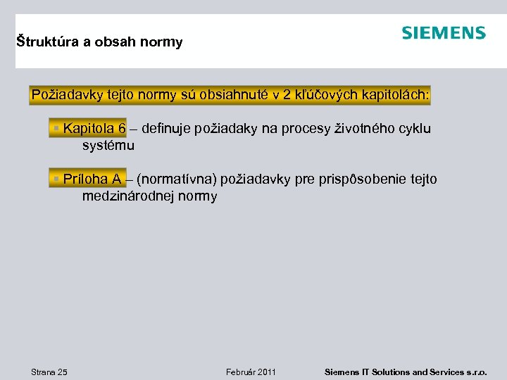 Štruktúra a obsah normy Požiadavky tejto normy sú obsiahnuté v 2 kľúčových kapitolách: §