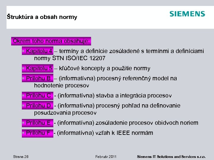 Štruktúra a obsah normy Okrem toho norma obsahuje: § Kapitolu 4 – termíny a