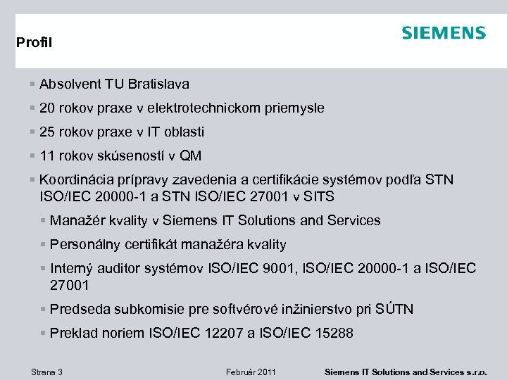 Profil § Absolvent TU Bratislava § 20 rokov praxe v elektrotechnickom priemysle § 25