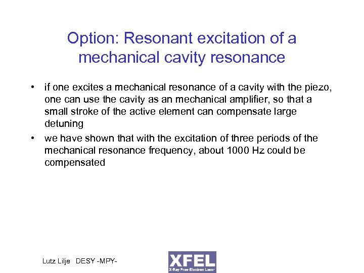 Option: Resonant excitation of a mechanical cavity resonance • if one excites a mechanical