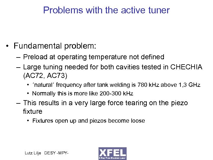 Problems with the active tuner • Fundamental problem: – Preload at operating temperature not