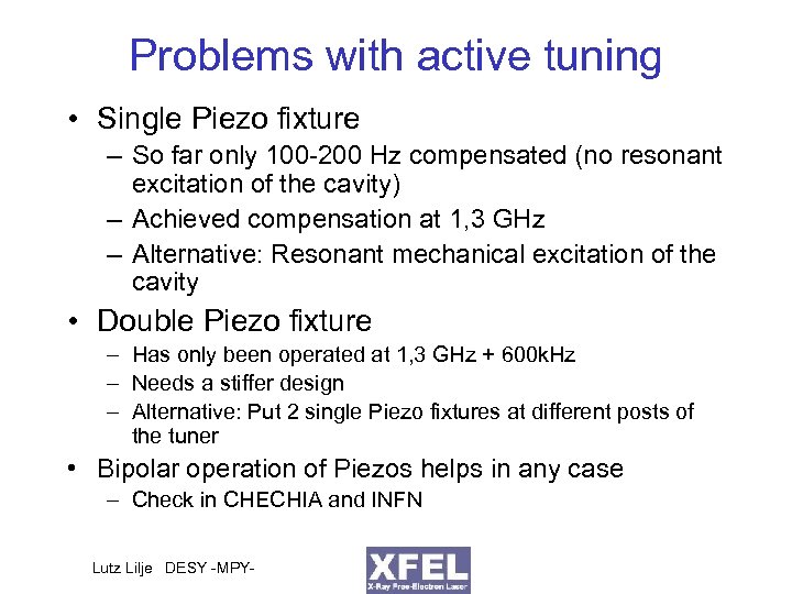 Problems with active tuning • Single Piezo fixture – So far only 100 -200