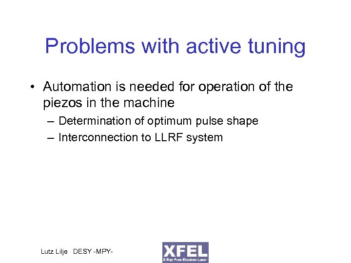 Problems with active tuning • Automation is needed for operation of the piezos in