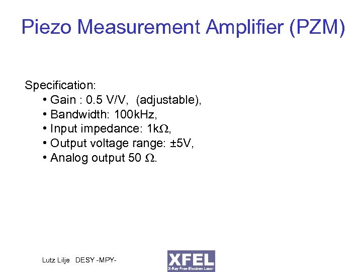 Piezo Measurement Amplifier (PZM) Specification: • Gain : 0. 5 V/V, (adjustable), • Bandwidth: