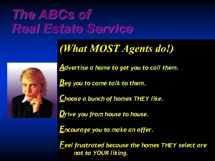 The ABCs of Real Estate Service (What MOST Agents do!) Advertise a home to