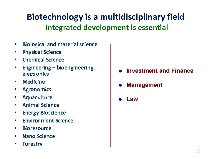 Biotechnology is a multidisciplinary field Integrated development is essential • • • • Biological