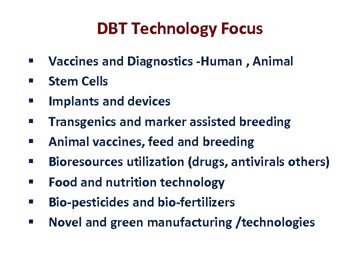 DBT Technology Focus § § § § § Vaccines and Diagnostics -Human , Animal