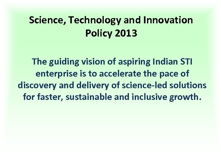 Science, Technology and Innovation Policy 2013 The guiding vision of aspiring Indian STI enterprise