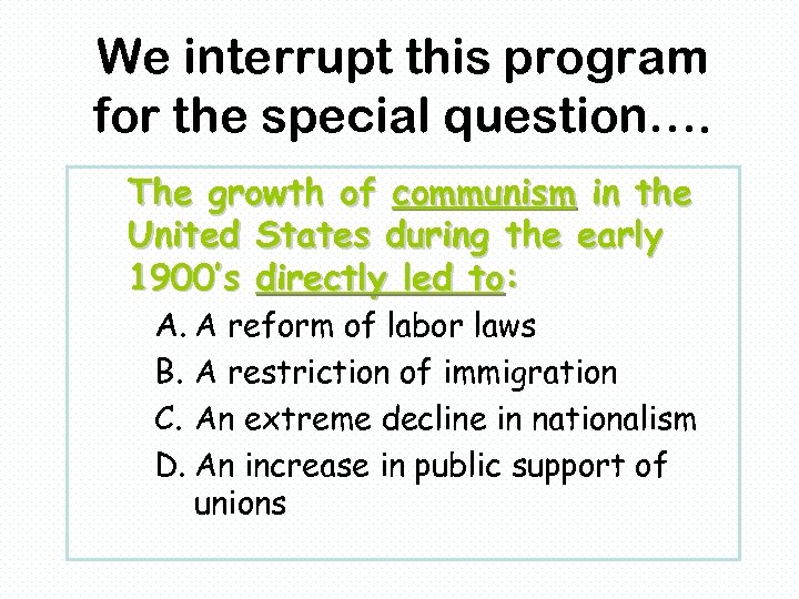 We interrupt this program for the special question…. The growth of communism in the