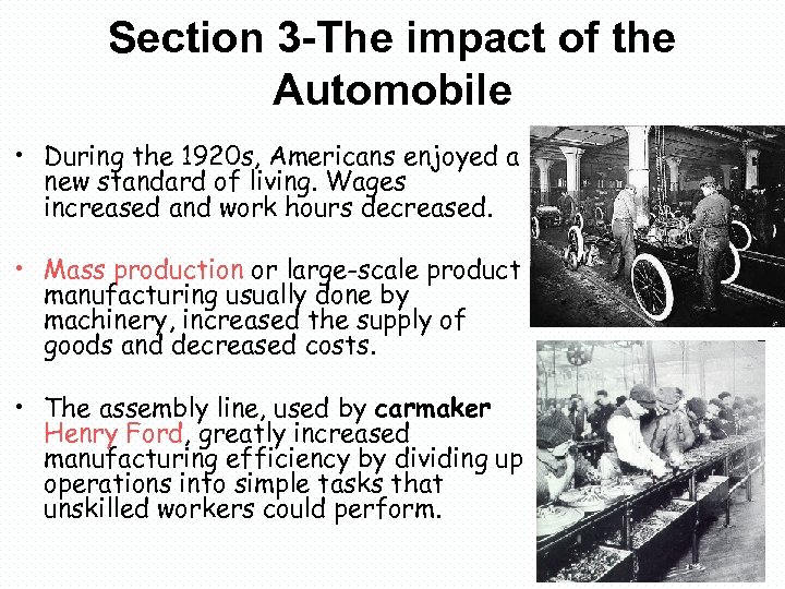 Section 3 -The impact of the Automobile • During the 1920 s, Americans enjoyed
