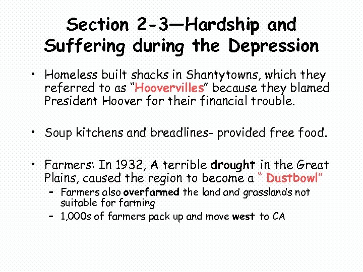 Section 2 -3—Hardship and Suffering during the Depression • Homeless built shacks in Shantytowns,