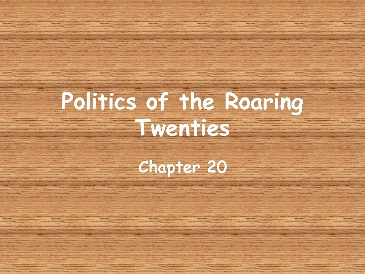 Politics of the Roaring Twenties Chapter 20 