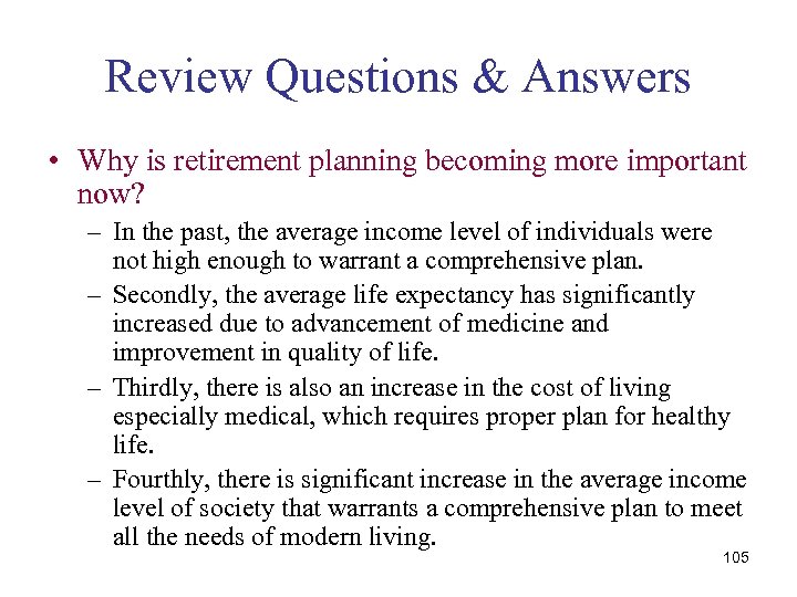 Review Questions & Answers • Why is retirement planning becoming more important now? –