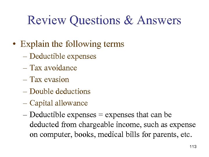 Review Questions & Answers • Explain the following terms – Deductible expenses – Tax