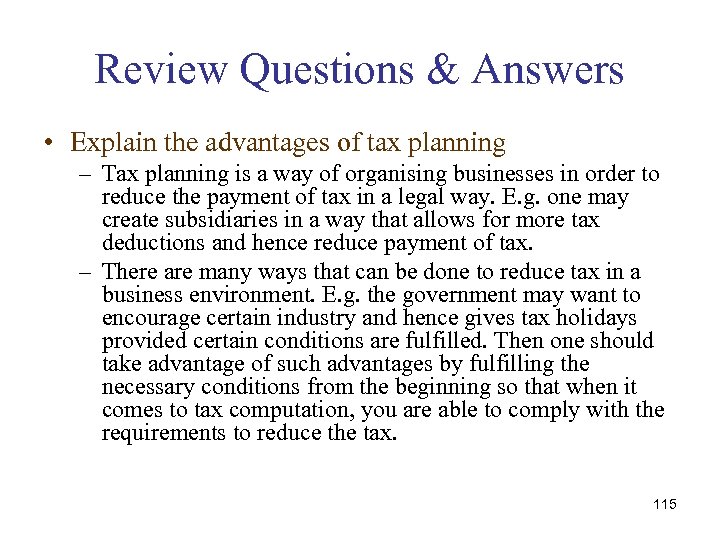 Review Questions & Answers • Explain the advantages of tax planning – Tax planning