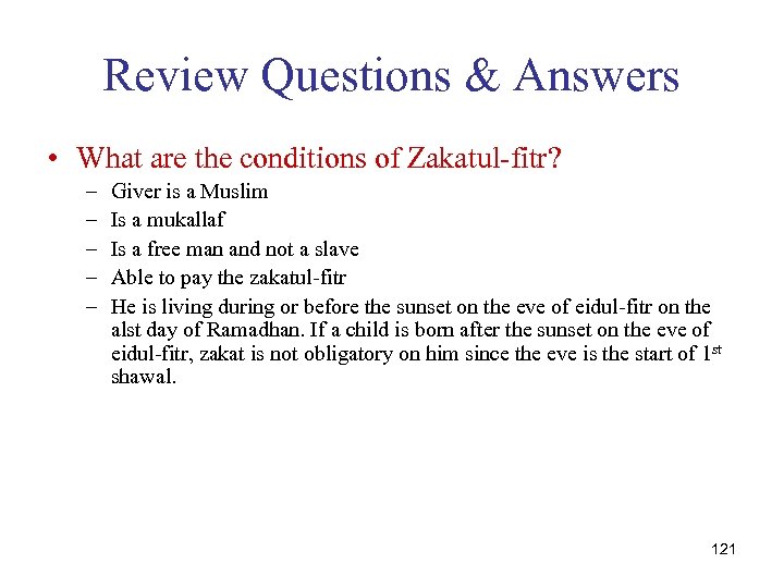 Review Questions & Answers • What are the conditions of Zakatul-fitr? – – –