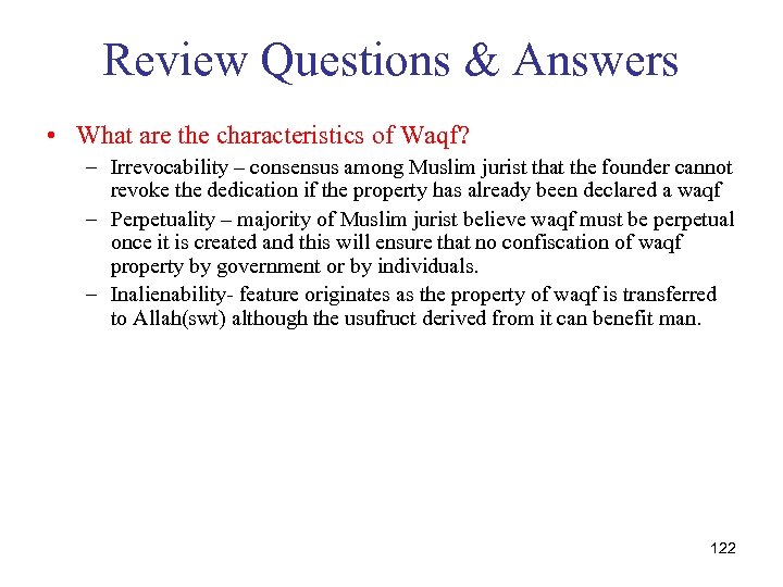 Review Questions & Answers • What are the characteristics of Waqf? – Irrevocability –