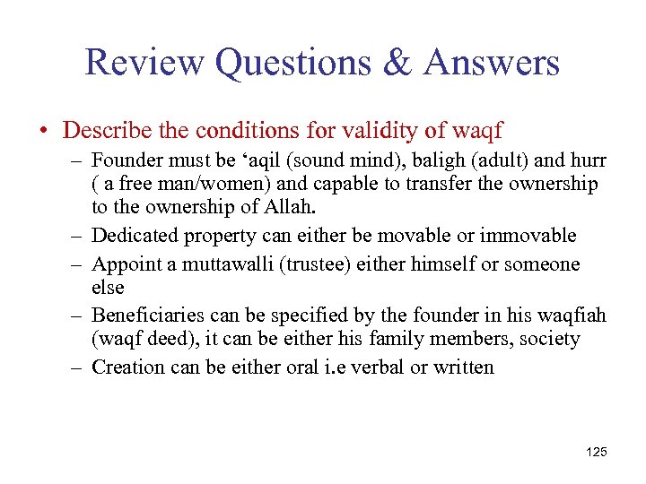 Review Questions & Answers • Describe the conditions for validity of waqf – Founder