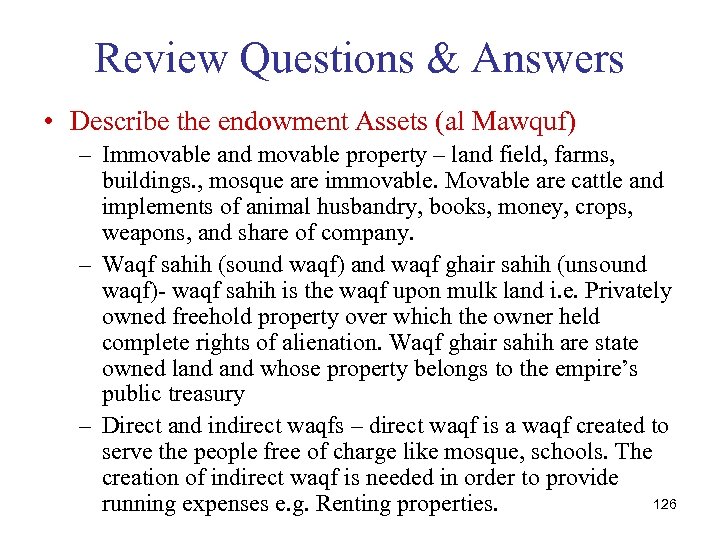 Review Questions & Answers • Describe the endowment Assets (al Mawquf) – Immovable and