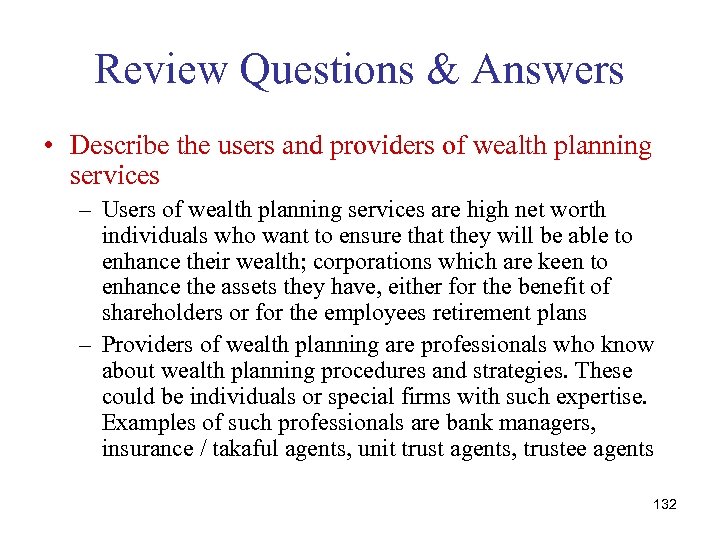 Review Questions & Answers • Describe the users and providers of wealth planning services