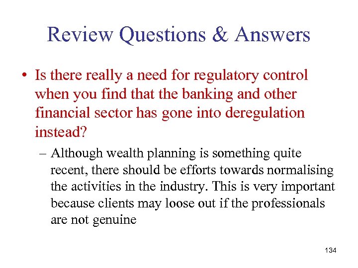 Review Questions & Answers • Is there really a need for regulatory control when