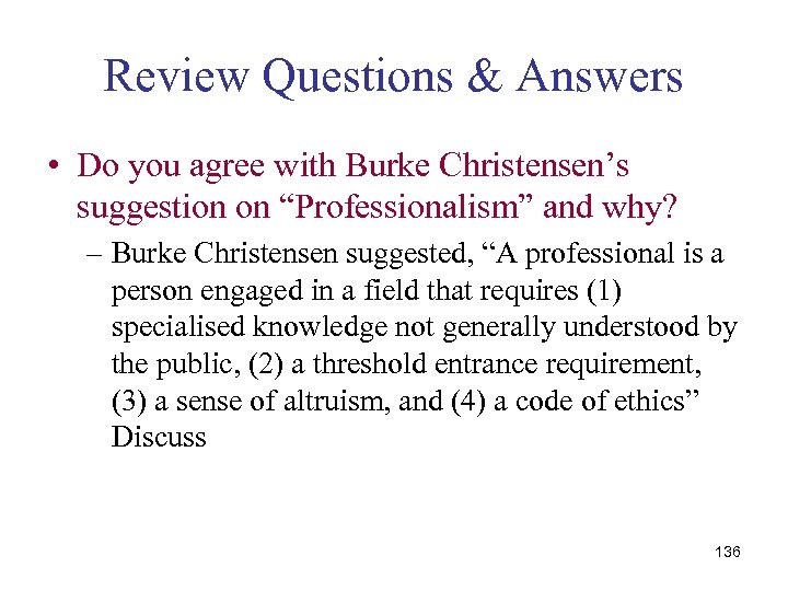 Review Questions & Answers • Do you agree with Burke Christensen’s suggestion on “Professionalism”