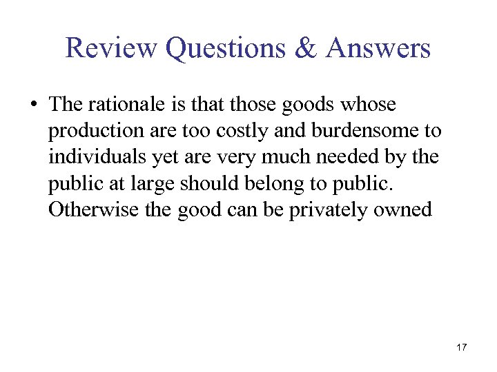 Review Questions & Answers • The rationale is that those goods whose production are