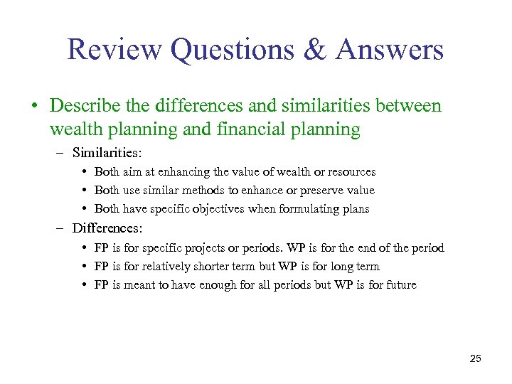 Review Questions & Answers • Describe the differences and similarities between wealth planning and