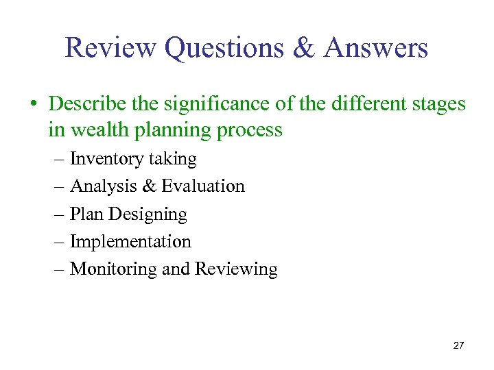 Review Questions & Answers • Describe the significance of the different stages in wealth