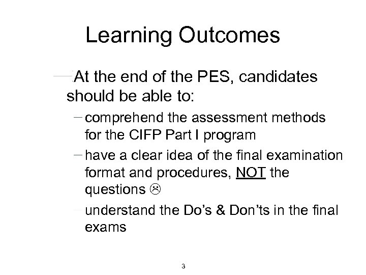 Learning Outcomes At the end of the PES, candidates should be able to: comprehend