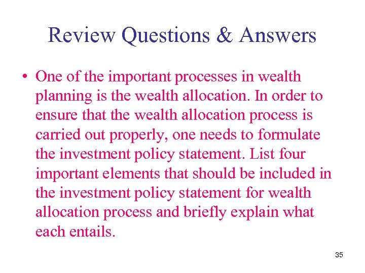 Review Questions & Answers • One of the important processes in wealth planning is