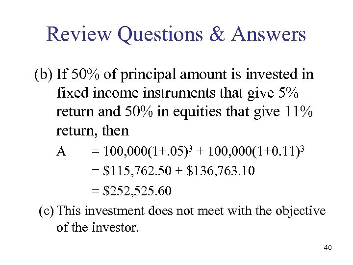 Review Questions & Answers (b) If 50% of principal amount is invested in fixed