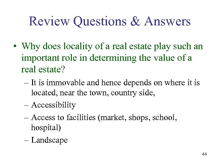 Review Questions & Answers • Why does locality of a real estate play such