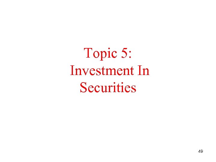 Topic 5: Investment In Securities 49 