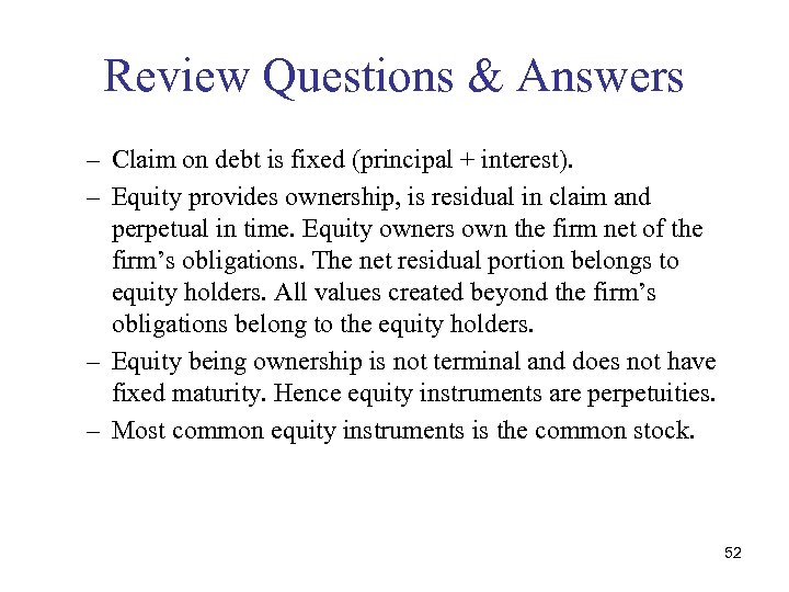 Review Questions & Answers – Claim on debt is fixed (principal + interest). –