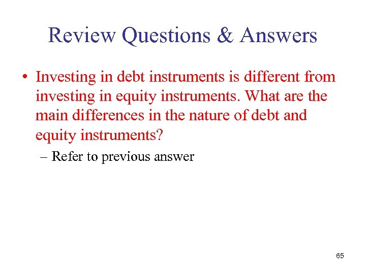 Review Questions & Answers • Investing in debt instruments is different from investing in