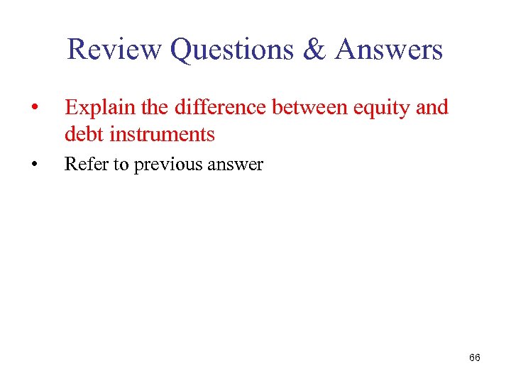 Review Questions & Answers • Explain the difference between equity and debt instruments •