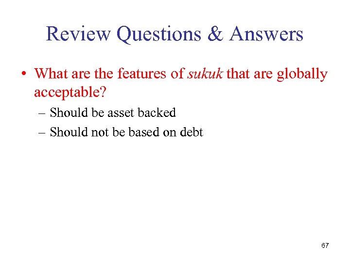 Review Questions & Answers • What are the features of sukuk that are globally