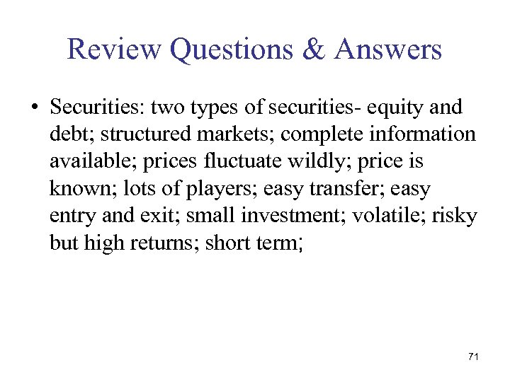 Review Questions & Answers • Securities: two types of securities- equity and debt; structured