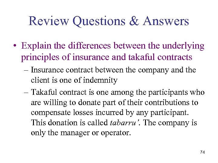 Review Questions & Answers • Explain the differences between the underlying principles of insurance