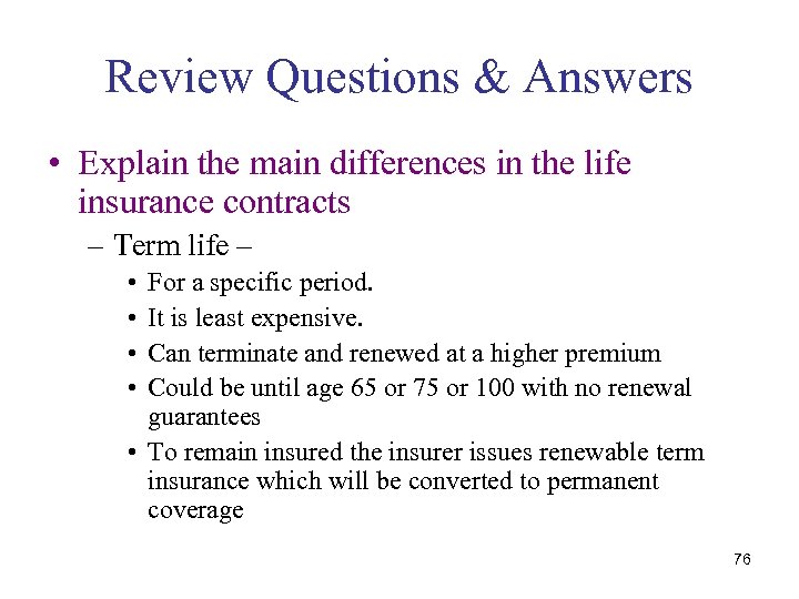 Review Questions & Answers • Explain the main differences in the life insurance contracts