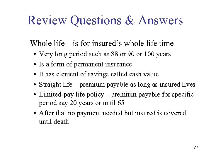 Review Questions & Answers – Whole life – is for insured’s whole life time