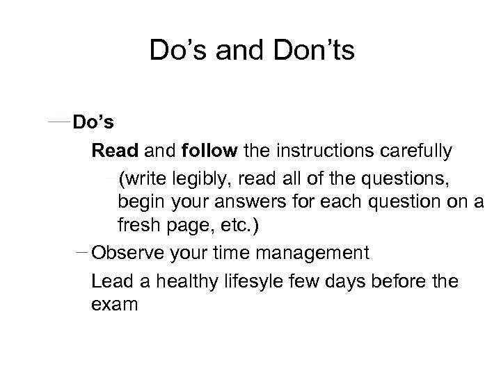 Do’s and Don’ts Do’s Read and follow the instructions carefully (write legibly, read all