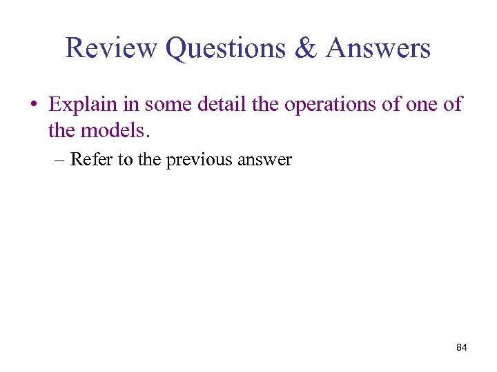 Review Questions & Answers • Explain in some detail the operations of one of