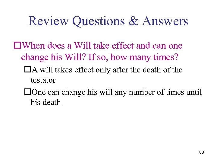 Review Questions & Answers o. When does a Will take effect and can one