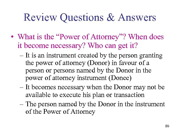 Review Questions & Answers • What is the “Power of Attorney”? When does it