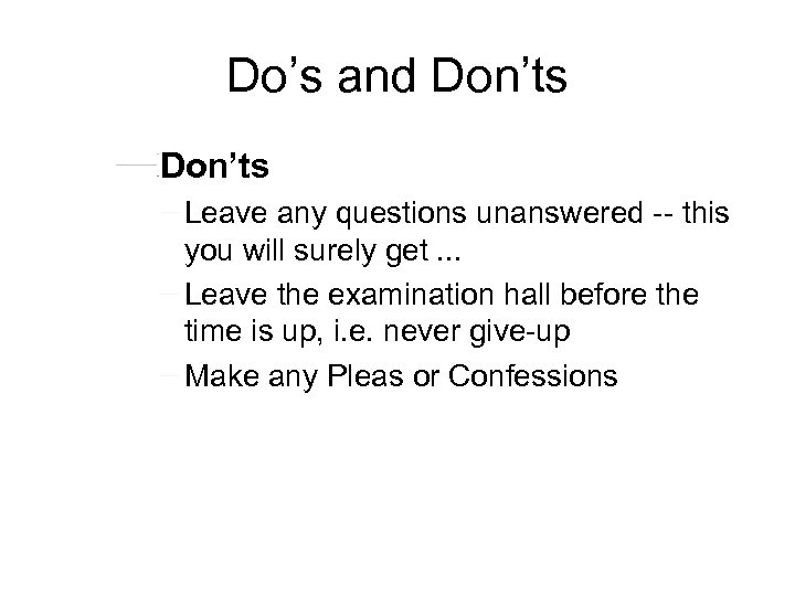 Do’s and Don’ts Leave any questions unanswered -- this you will surely get. .