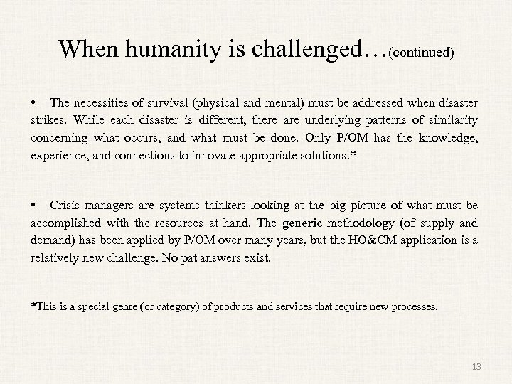 When humanity is challenged…(continued) • The necessities of survival (physical and mental) must be