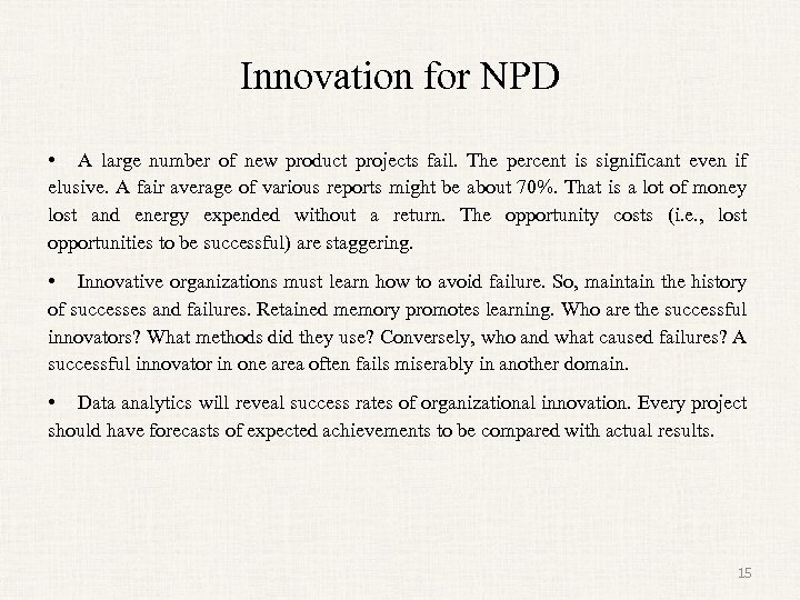 Innovation for NPD • A large number of new product projects fail. The percent