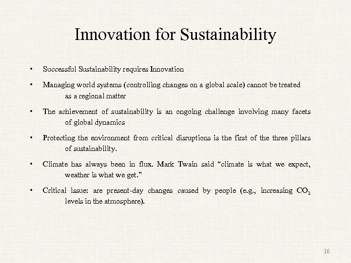 Innovation for Sustainability • Successful Sustainability requires Innovation • Managing world systems (controlling changes